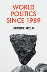 World Politics since 1989 - Jonathan Holslag - 9781509546749