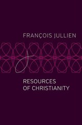 Resources of Christianity - Francois (Universit Paris-Diderot) Jullien - 9781509546961