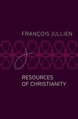Resources of Christianity - François Jullien - 9781509546978