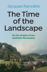 The Time of the Landscape - Jacques Ranciere - 9781509548149