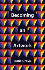 Becoming an Artwork | Boris Groys | 