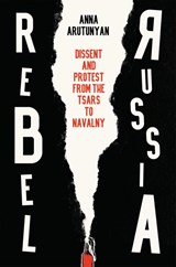 Rebel Russia - Anna Arutunyan - 9781509552290
