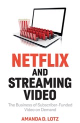 Netflix and Streaming Video - Amanda D. (University of Michigan) Lotz - 9781509552955