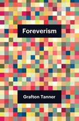 Foreverism - Grafton Tanner - 9781509558063