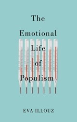 The Emotional Life of Populism - Eva Illouz - 9781509558209