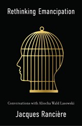 Rethinking Emancipation - Jacques Ranciere - 9781509559220