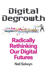Digital Degrowth - Neil (Monash University Selwyn - 9781509563289