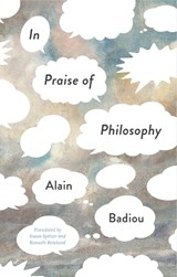 In Praise of Philosophy - Alain (l'Ecole normale superieure) Badiou - 9781509565641