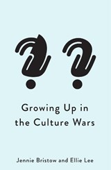 Growing Up in the Culture Wars - Jennie Bristow ; Ellie Lee - 9781509567058
