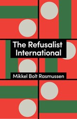 The Refusalist International - Mikkel Bolt (University of Copenhagen Rasmussen - 9781509568284