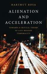 Alienation and Acceleration - Hartmut (Friedrich Schiller University Jena Rosa - 9781509572069