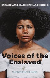 Voices of the Enslaved - Karwan Fatah-Black ; Camilla de Koning - 9781509572670