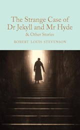 The Strange Case of Dr Jekyll and Mr Hyde and other stories - Robert Louis Stevenson - 9781509828067