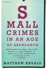 Small Crimes in an Age of Abundance | Matthew Kneale | 