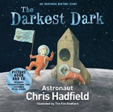 The Darkest Dark - Chris Hadfield ; The Fan Brothers - 9781509841448