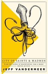 City of Saints and Madmen - Jeff VanderMeer - 9781509848157