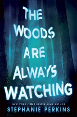 The Woods are Always Watching - Stephanie Perkins - 9781509860326