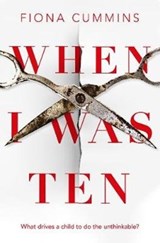 When I Was Ten - Fiona Cummins - 9781509876945
