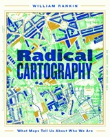 Radical Cartography - William Rankin - 9781509888801