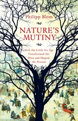 Nature's mutiny: how the little ice age transformed the west and shaped the present | Philipp Blom | 