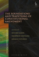 The Foundations and Traditions of Constitutional Amendment - RICHARD (UNIVERSITY OF TEXAS AT AUSTIN,  USA) Albert ; Professor Xenophon Contiades ; Dr Alkmene Fotiadou - 9781509908257