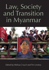 Law, Society and Transition in Myanmar - Dr Melissa (University of New South Wales) Crouch ; prof Tim (The University of Melbourne) Lindsey - 9781509912964