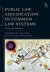 Public Law Adjudication in Common Law Systems - PROFESSOR JOHN BELL ; MARK (UNIVERSITY OF CAMBRIDGE) ELLIOTT ; PROFESSOR JASON NE (UNIVERSITY OF MELBOURNE,  Australia) Varuhas ; Dr Philip Murray - 9781509924455