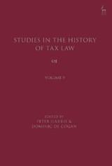 Studies in the History of Tax Law, Volume 9 - Professor Peter Harris ; Dr Dominic de Cogan - 9781509924936