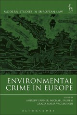 Environmental Crime in Europe - Andrew (Institute for European Environmental Policy) Farmer ; Michael (Erasmus University) Faure ; Grazia Maria (University of Catania) Vagliasindi - 9781509937455