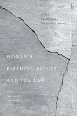Women's Birthing Bodies and the Law - CAMILLA (DURHAM UNIVERSITY,  UK) Pickles ; Jonathan (University of Oxford, UK) Herring - 9781509937578
