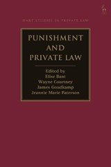 Punishment and Private Law - PROFESSOR ELISE (THE UNIVERSITY OF WESTERN AUSTRALIA) BANT ; WAYNE (UNIVERSITY OF SINGAPORE) COURTNEY ; DR JAMES (UNIVERSITY OF OXFORD,  UK) Goudkamp ; Jeannie Marie (The University of Melbourne, Australia) Paterson - 9781509939152