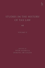 Studies in the History of Tax Law, Volume 10 - PETER (UNIVERSITY OF CAMBRIDGE,  UK) Harris ; Dominic de (University of Cambridge, UK) Cogan - 9781509939879