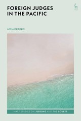Foreign Judges in the Pacific - Dr Anna (The University of Hong Kong) Dziedzic - 9781509942862