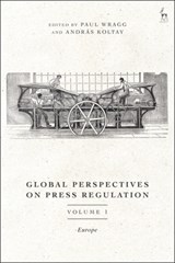 Global Perspectives on Press Regulation, Volume 1 - Dr Paul (University of Leeds Wragg ; Andras (University of Public Service Koltay - 9781509950386