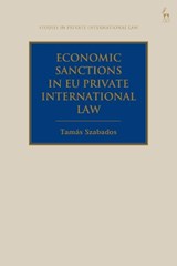 Economic Sanctions in EU Private International Law - Tamas (ELTE Eoetvoes Lorand University) Szabados - 9781509953578