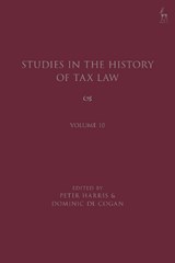 Studies in the History of Tax Law, Volume 10 - PETER (UNIVERSITY OF CAMBRIDGE,  UK) Harris ; Dominic de (University of Cambridge, UK) Cogan - 9781509962914