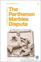 The Parthenon Marbles Dispute - Alexander (Institute of Art and Law Herman - 9781509967179