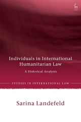 Individuals in International Humanitarian Law - Dr Sarina (University of Leicester Landefeld - 9781509968268