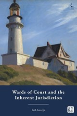 Wards of Court and the Inherent Jurisdiction - Rob (University College London George - 9781509972180
