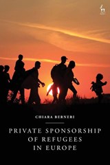 Private Sponsorship of Refugees in Europe - Chiara (Open University Berneri - 9781509972340