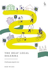 The Deaf Legal Dilemma - Rob (University of West England Wilks - 9781509980666