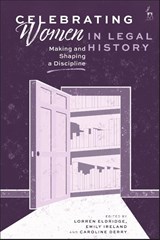 Celebrating Women in Legal History - Lorren (University of Cambridge Eldridge ; Emily (University of Liverpool Ireland ; Caroline (The Open University Derry - 9781509983919