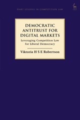Democratic Antitrust for Digital Markets - Viktoria H S E (Vienna University of Economics and Business) Robertson - 9781509985920