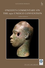 O’Keefe’s Commentary on the 1970 UNESCO Convention - Alexander (Institute of Art and Law Herman - 9781509986927