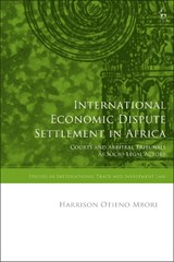 International Economic Dispute Settlement in Africa - Dr Harrison Otieno (University of Luxembourg Mbori - 9781509992874