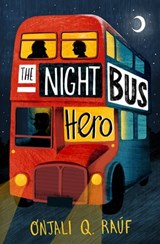 The Night Bus Hero - Onjali Q. Raúf - 9781510106789
