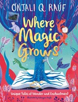 Where Magic Grows - Onjali Q. Rauf - 9781510111066