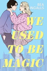 We Used To Be Magic - Bea Ingalls - 9781510113350