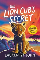 The White Giraffe Series: The Lion Cub's Secret - Lauren St John - 9781510113848