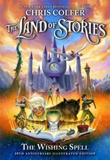 The Land of Stories: The Wishing Spell 10th Anniversary Illustrated Edition - Chris Colfer - 9781510202627